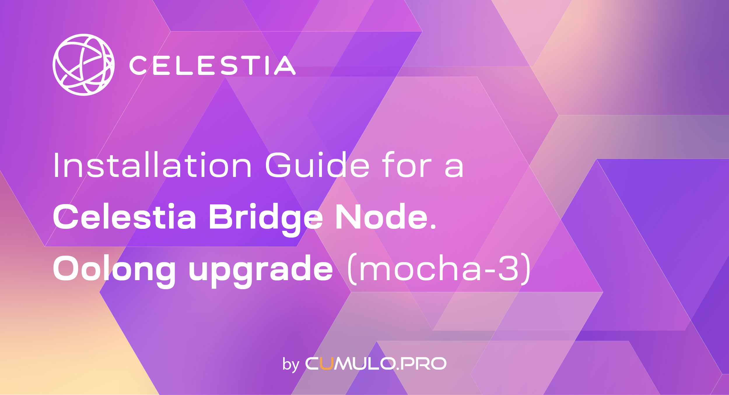 Installation Guide for a Celestia Bridge Node. Oolong upgrade (mocha-3)